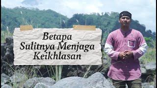 Video Pendek: Betapa Sulitnya Menjaga Keikhlasan - Ustadz Fadzla Mujaddid, Lc