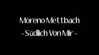 Moreno Mettbach - Südlich Von Mir chords