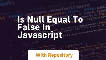 Is null equal to false in javascript