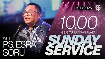 Ibadah Umum GSJS TP - Ps. Esra Soru - Pk. 10.00 (12 Oktober 2025)