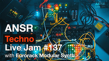 ANSR - Techno Live Jam - 137 with Eurorack Modular Synth