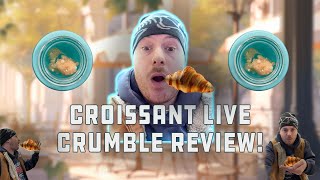 Croissant Live Crumble Review