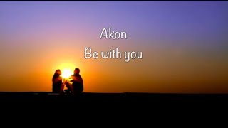 Akon - Be with you (The Nedu Remix W/Lyrics)
