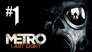 Metro Last Light Gameplay Walkthrough - Part 1 - Intro & Chapter 1 (Xbox 360/PS3/PC HD)