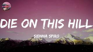 SIENNA SPIRO - Die On This Hill (Lyrics)