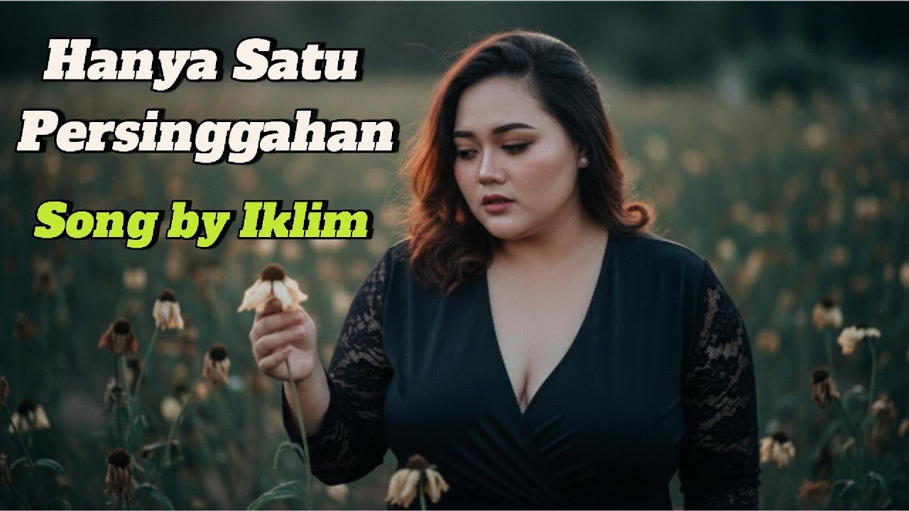 Hanya Satu Persinggahan - IKLIM (CINEMATIC COVER)