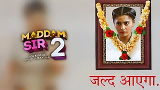 Madam Sir Season 2 Explosive Return in 2024 Launch Date Announcement | Yukti Kapoor New Show