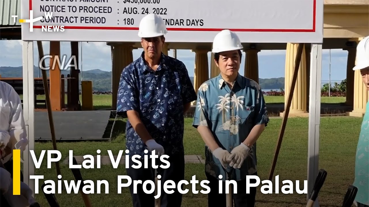 Vice President William Lai Visits Taiwan Projects in Palau | TaiwanPlus ...