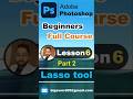 Photoshop Beginners Full Course | Lasso too | Lesson 6 l Part2