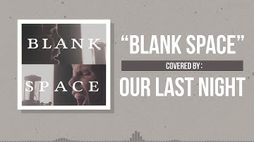 Taylor Swift - "Blank Space" Cover by Our Last Night (Lyric Video)