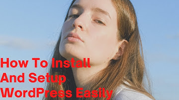 How To Install And Setup WordPress Easily Part 2