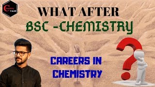 What After Bsc-Chemistry - 01 Careers In Chemistry