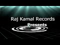 Rajkamal records singerrajkamal josan new song coming soon stay tuned keep supporting