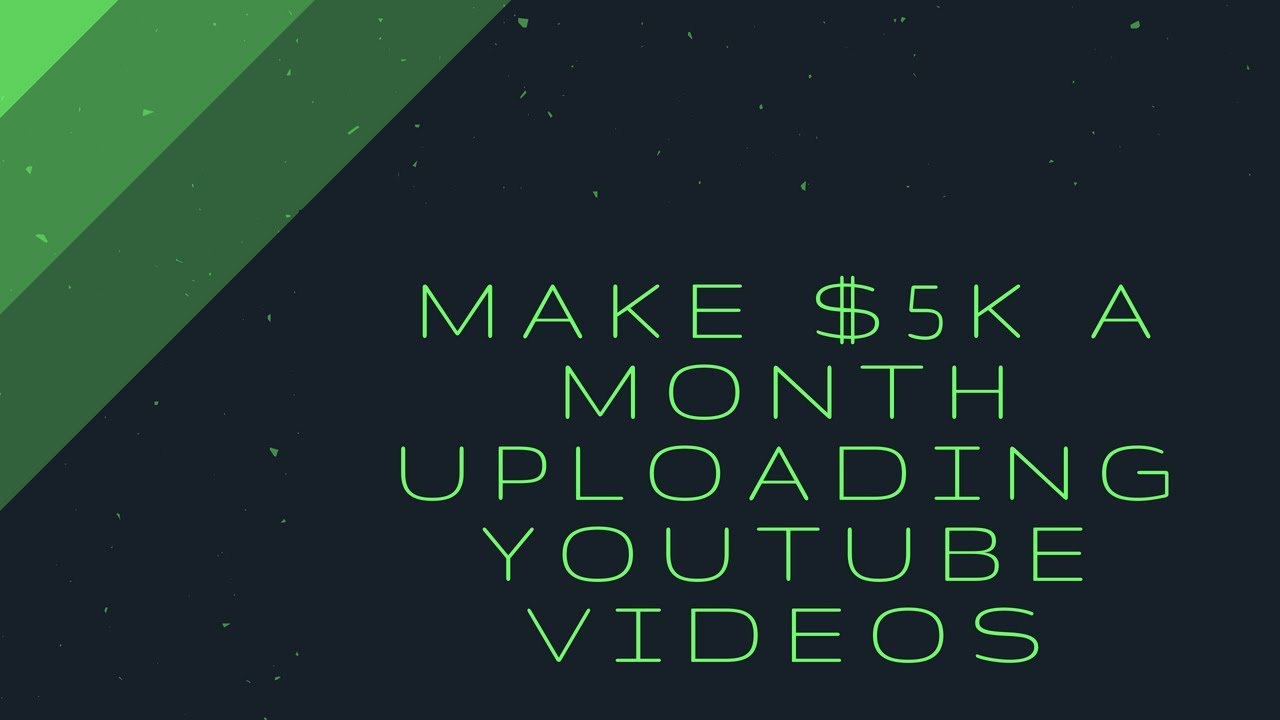 make-5k-a-month-uploading-youtube-videos-youtube