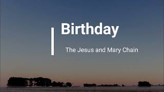 The Jesus &amp; Mary Chain - Birthday (Lyrics)