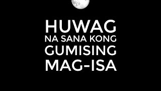 Huwag Na Sana 'Kong Gumising Mag-Isa (Official Lyric Video) chords