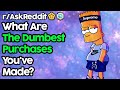 People Reveal The Dumbest Purchases They've Ever Made (r/AskReddit Top Posts | Reddit Stories)