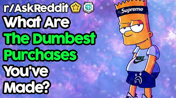 People Reveal The Dumbest Purchases They