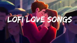 20 mins of Lofi Love Songs Mashup (Slowed Reverb) - Romantic Songs Arijit Singh to chill/relax/study