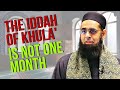 The iddah of khula is not one month  dr mufti abdurrahman ibn yusuf mangera