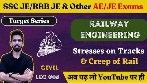 Stresses on Track & Creep of Rail- Railway Engg | Civil Engineering | SSC JE 2023/RRB JE 2023/DDA JE