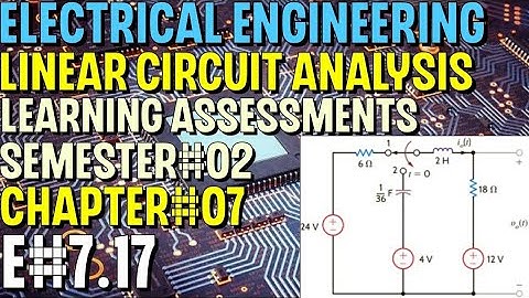 Linear Circuit Analysis | Chapter#07 | E#7.17 | Basic Engineering Circuit Analysis