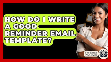 How Do I Write A Good Reminder Email Template? - TheEmailToolbox.com