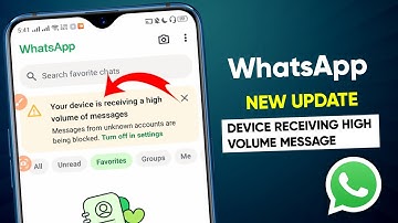 WhatsApp receiving a high volume of messages || Device receiving high volume messages problem