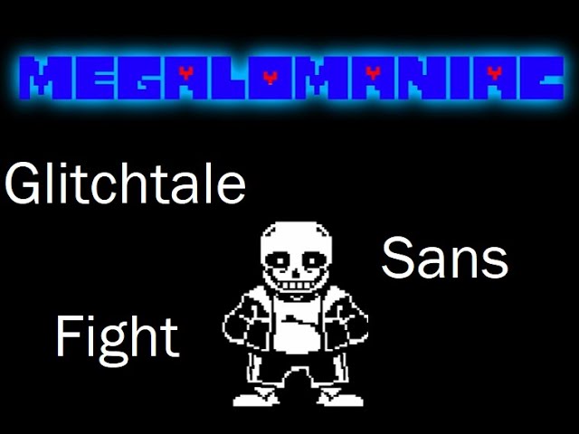 GlitchTale Megalomaniac Sans Fight] by MRT_ - Game Jolt