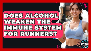 Does Alcohol Weaken The Immune System For Runners? - Running Beyond Limits