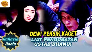 DEWI PERSIK KAGET LIAT PENGOBATAN USTAD DHANU! | RAHASIA BATIN | EPS.12 (3/7)