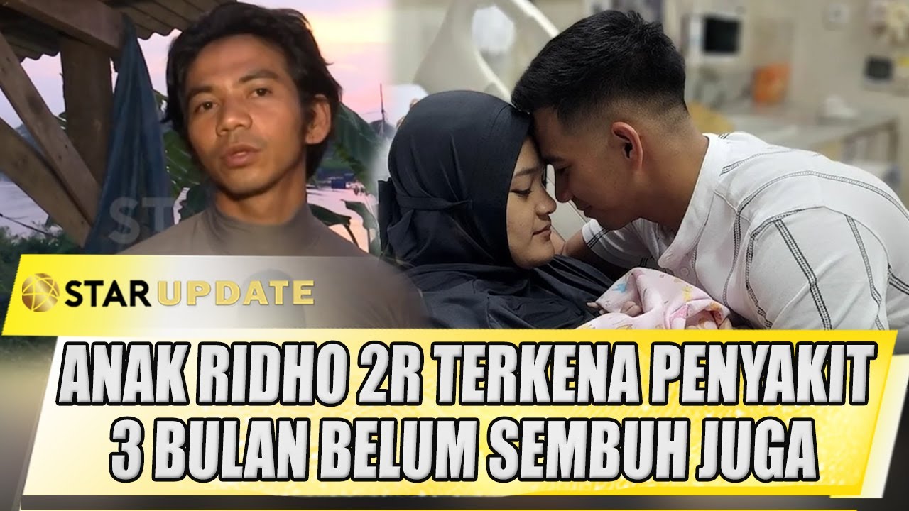 ANAK RIDHO 2R TERKENA PENYAKIT INI, 3 BULAN BELUM SEMBUH JUGA - STAR UPDATE