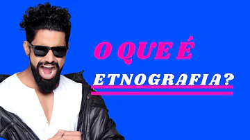 Quais são as principais características da etnografia?