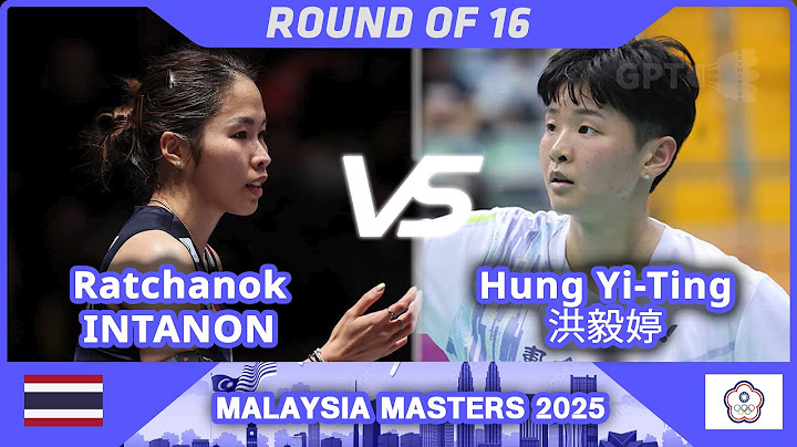 Ratchanok INTANON รัชนก อินทนนท์ Vs 洪毅婷 Hung Yi-Ting | Malaysia Masters 2025|