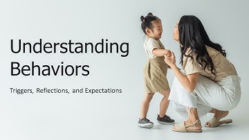 Understanding Behaviors: Triggers, Reflections, and Expectations
