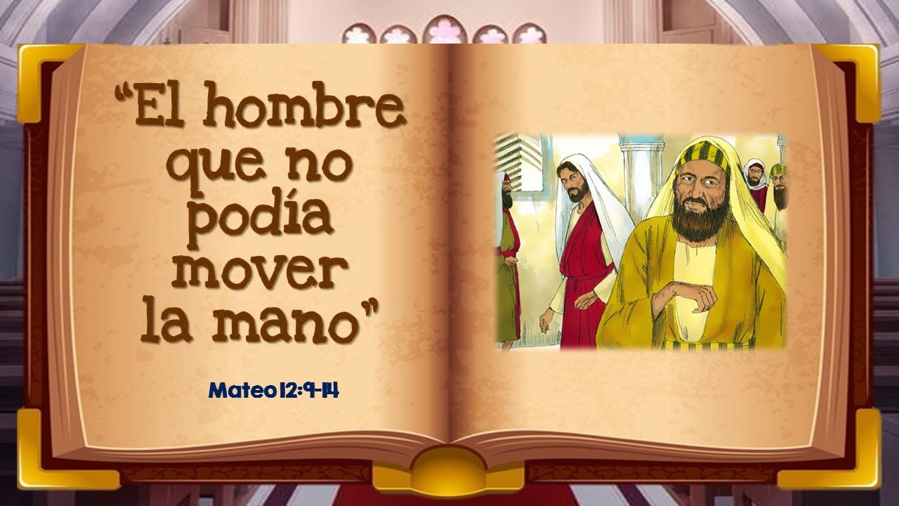  El Hombre Que No Pod a Mover La Mano Mateo 12 9 14 Hist B blica 