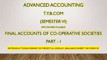 TYBCOM Final Accounts of Co-operative Societies Part1 Format of Profit& Loss Balance Sheet in Form N