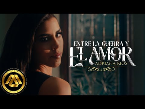 Adriana Rios - Entre la Guerra y el Amor (Video Oficial)