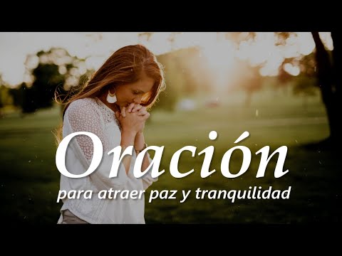 Oración para atraer paz y tranquilidad.