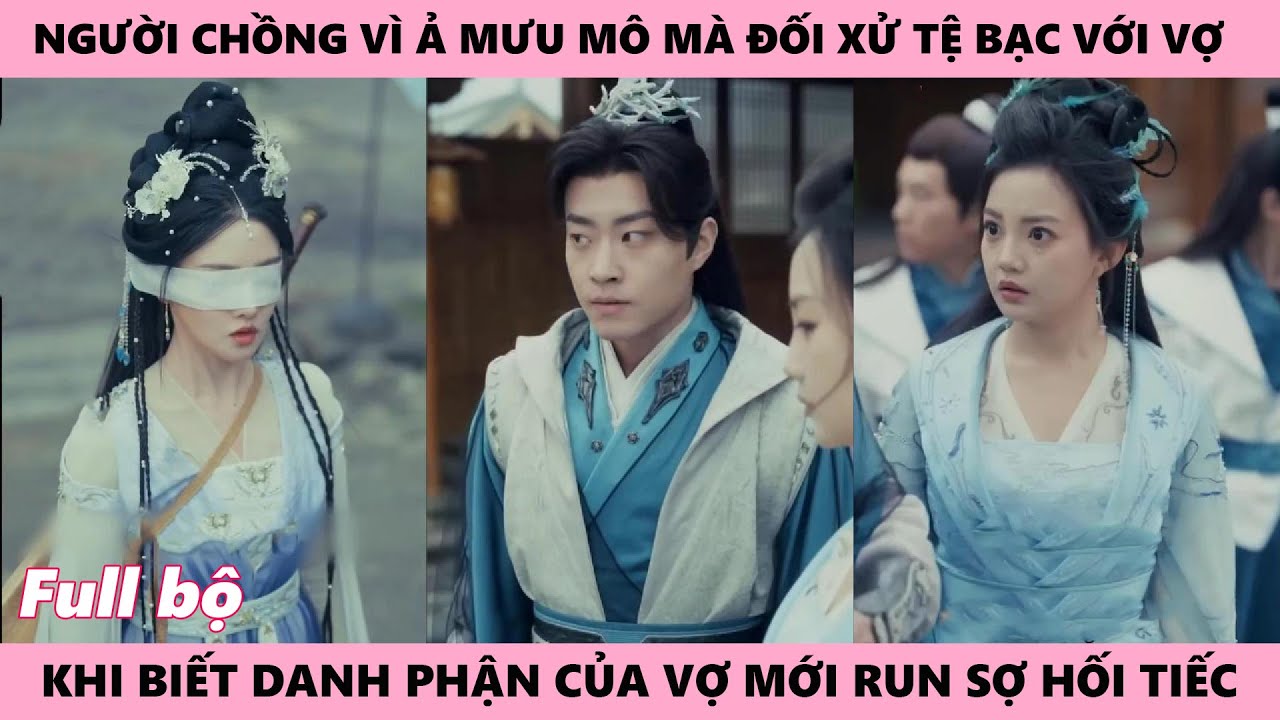 Chồng Run Sợ Hối Hận Vì Những Gì Đã Làm Với Vợ Để Đạt Được Mục Đích Với Ả Tiểu Tam Cửu Trùng Độ Ái