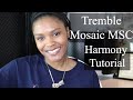 Tremble | Mosaic MSC | Harmony Tutorial