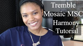 Tremble | Mosaic MSC | Harmony Tutorial