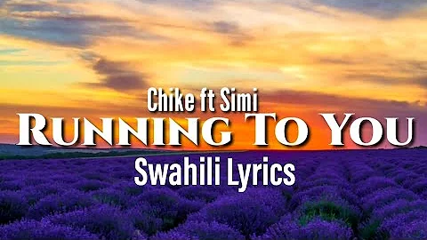 Running To you (Swahili lyrics) Chiké ft sim