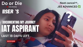 Last 18 days left IAT/IISER 🔥🔥|| NEET SCAM💀 || JEE ADVANCED ✅ #iiser_aptitude_test