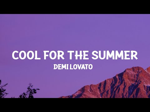 Demi Lovato Cool For The Summer Lyrics Got My Mind On Your Body