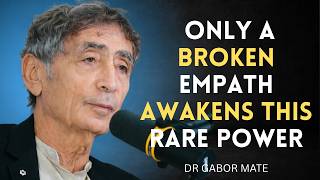 🔥 The Rare Power Only a Broken Empath Awakens After Surviving the Darkness | Gabor Maté Inspired 💔