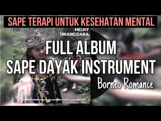 Sape Dayak Full Album Borneo Romance Helmy Trianggara | Instrumen Sape Myself (Official Audio) class=