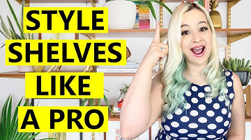 USEFUL SHELF STYLING TIPS | HOW TO DECORATE OPEN SHELVES