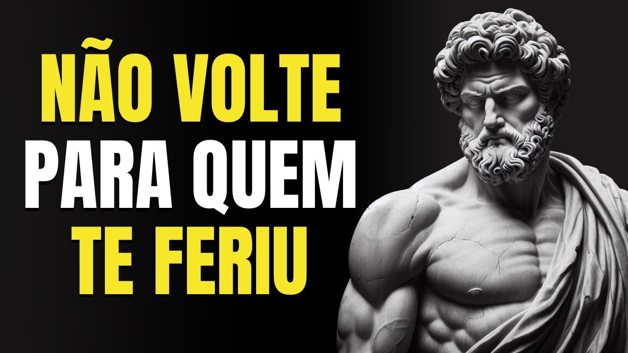 NÃO VOLTE PRA QUEM TE FERIU: OUÇA ESSAS 5 FRASES ESTOICAS ANTES
