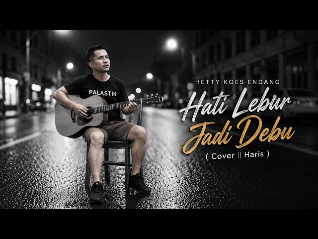 Hati Lebur Jadi Debu - Hetty Koes Endang || Cover Haris - YouTube